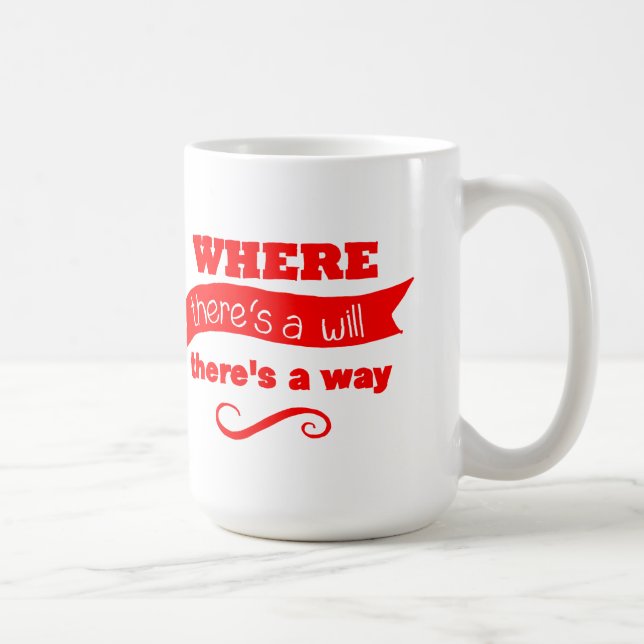 Wo ein Wille ist, ist auch ein Weg eine TASSE (Rechts)