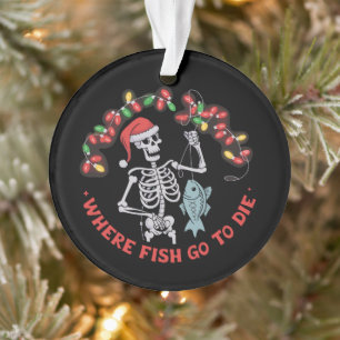 Wo Fische sterben gehen Fischer Weihnachten Skelet Ornament