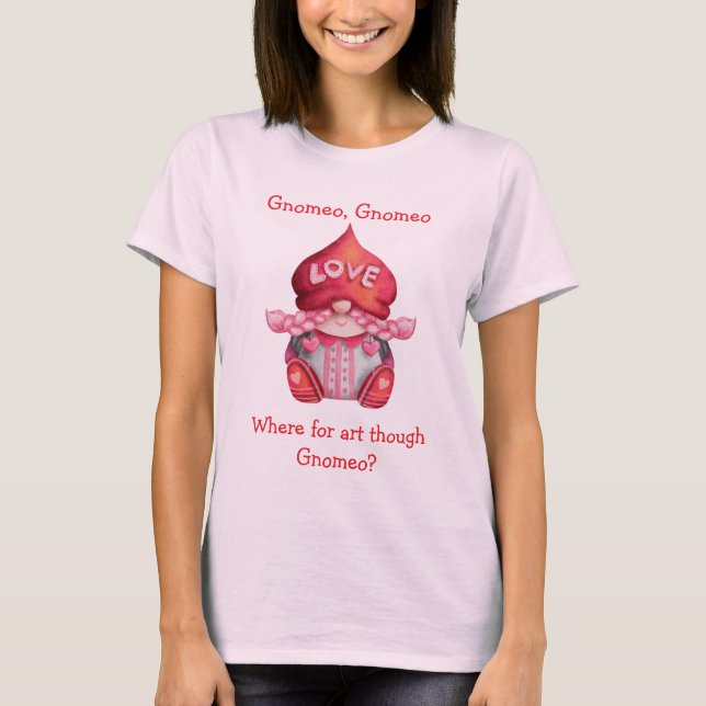 Wo für Kunst, wenn Gnomeo? Niedlich Girl Gnome T-Shirt (Vorderseite)