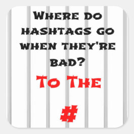 Wo gehen Hashtags hin, wenn sie schlecht sind? Quadratischer Aufkleber