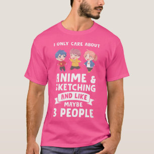 Wo ich mich nur um Anime-Skizzieren Anime kümmere T-Shirt