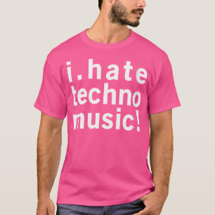 Wo ich Techno Music Hasse Funny Cool Anti Electro T-Shirt