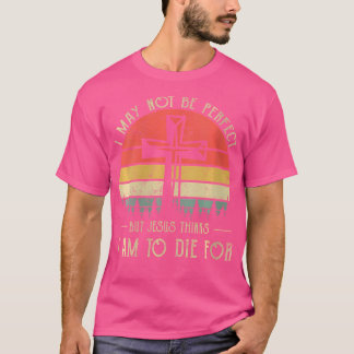Wo ich vielleicht nicht perfekt Jesus Christliche  T-Shirt