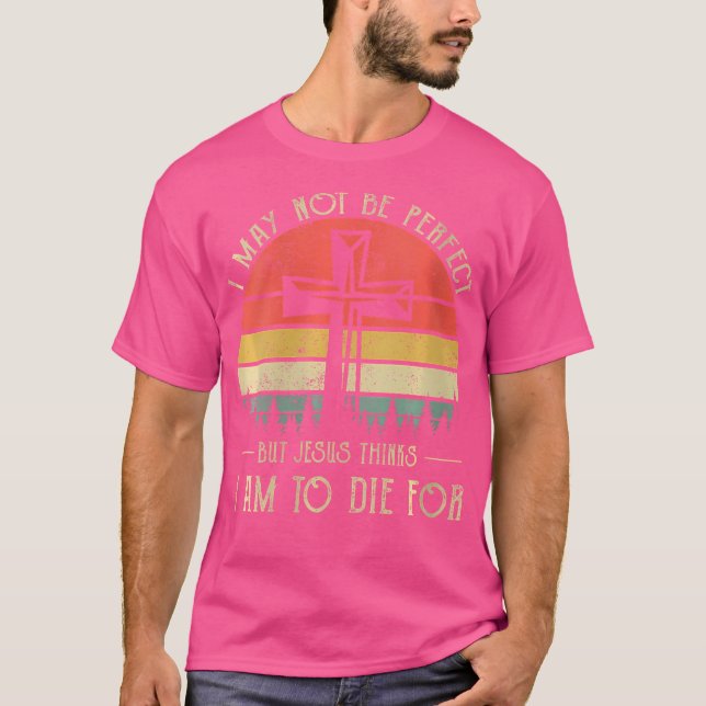 Wo ich vielleicht nicht perfekt Jesus Christliche  T-Shirt (Vorderseite)