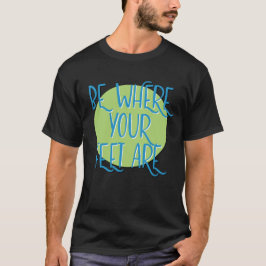 Wo Ihre Füße sind Erholung Slogan T-Shirt