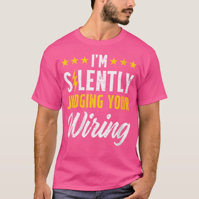 Wo I'M Silently Judging Your Wiring Electrical Eng T-Shirt (Vorderseite)