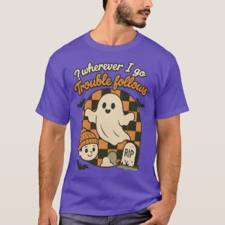 Wo immer ich hingehe, folgt mir Ärger T-Shirt