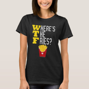 Wo ist das französische Fries WTF Funny Junk Food  T-Shirt