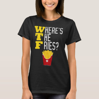 Wo ist das französische Fries WTF Funny Junk Food  T-Shirt
