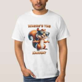 Wo ist das Karma-Funny-Eichhörnchen in Schatten? T-Shirt