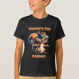Wo ist das Karma-Funny-Eichhörnchen in Schatten? T-Shirt