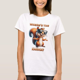 Wo ist das Karma-Funny-Eichhörnchen in Schatten? T-Shirt
