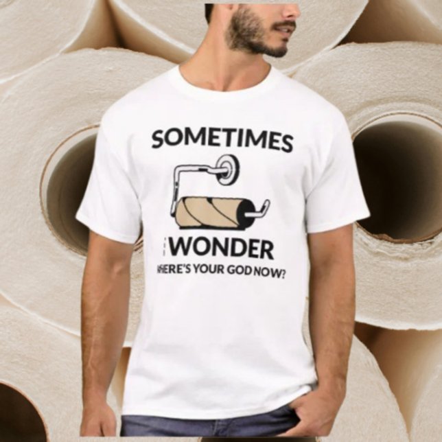 Wo ist dein Gott jetzt? | Funny Empire Toilettenpa T-Shirt (Von Creator hochgeladen)