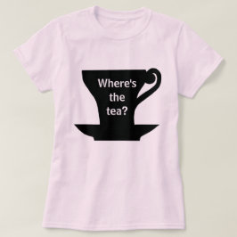 Wo ist der Tee?Shirt T-Shirt
