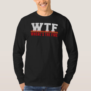 Wo ist die Feuerwehrfrau Feuerwehrfrau T-Shirt