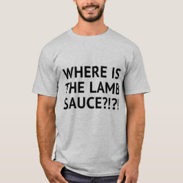 Wo ist die Lammsauce? T-Shirt