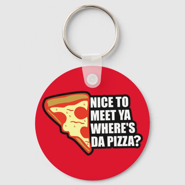 Wo ist die Pizza? Schlüsselanhänger (Vorderseite)