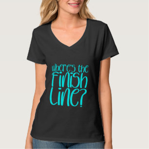 Wo ist die Ziellinie T-Shirt