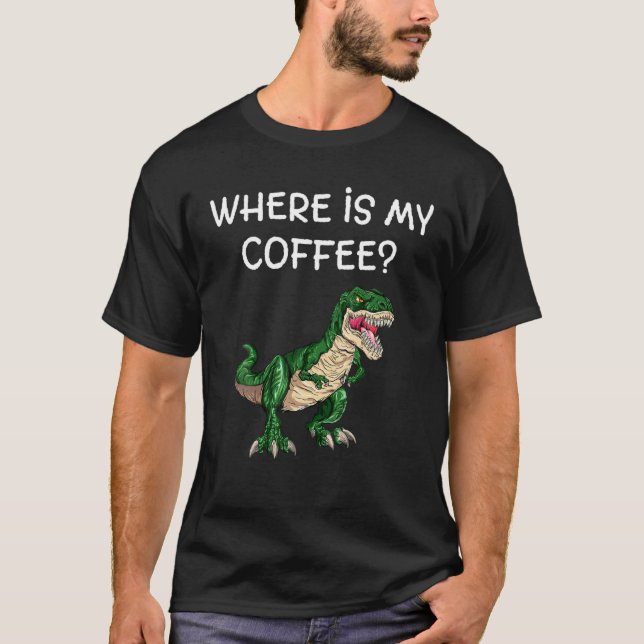 Wo ist mein Kaffee T-Rex Dinosaurier Green Theme L T-Shirt (Vorderseite)