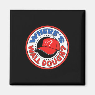Wo ist Wall Dough' Trump Notfall-Meme-Humor Magnet