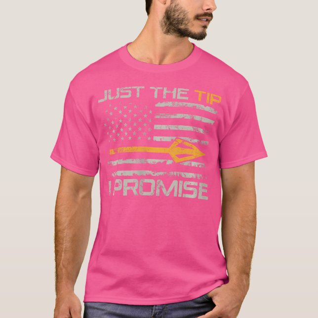 Wo Just the Tip I Versprechen Funny Bow Hunter Bog T-Shirt (Vorderseite)