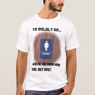 Wo kein Mann vorher gegangen ist T-Shirt