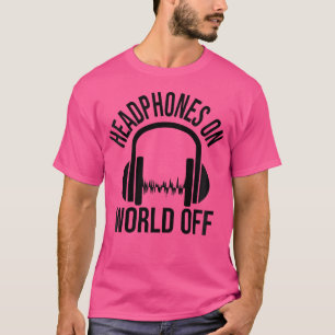 Wo Kopfhörer An Welt Aus Edm T-Shirt