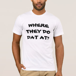 WO MACHEN SIE DAT AT? Joke T T-Shirt