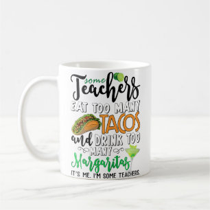 Wo manche Lehrer zu viele Tacos essen und zu viele Kaffeetasse