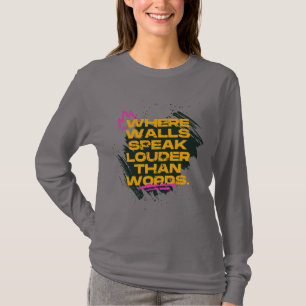 Wo Mauern lauter sprechen als Worte - Grunge T-Shirt