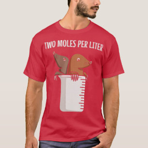 wo Moles Per Liter Chemie Biologe Maj T-Shirt