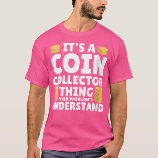 Wo Münzensammler Numismatiker Münzensammeln Hobb T-Shirt