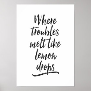 Wo Probleme wie Zitronentropfen schmelzen Druckpos Poster