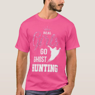 Wo Real Girls Go Geist Jagd Gewitter Ghost Hunter T-Shirt