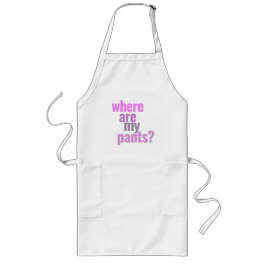 Wo sind meine Hosen? Funny Apron Lange Schürze