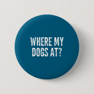 Wo sind meine Hunde_ - Lustiger Spruch Sarkastisch Button