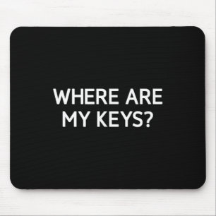 Wo sind meine Schlüssel, lustig, Witze, sarkastisc Mousepad