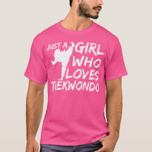 Wo Taekwondo Lover Funny Just A Girl Who Lieben Ta T-Shirt