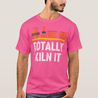Wo Totale Kiln It Potterie für Frauen töten Kerami T-Shirt