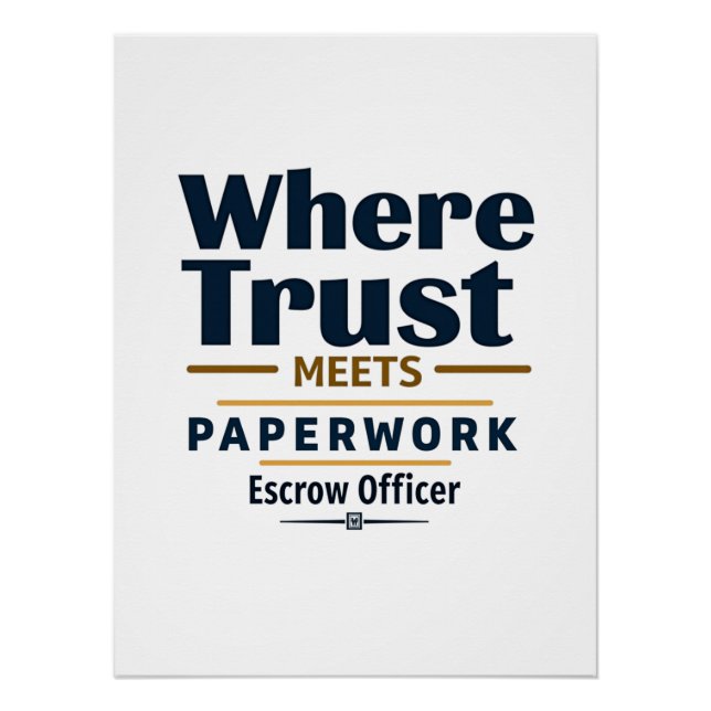Wo Trust trifft Paperwork - Escrow Officer Poster (Vorderseite)