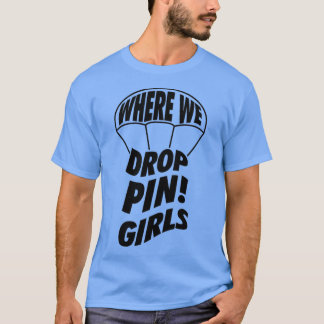 Wo wir Girls Skydive fallen lassen T-Shirt