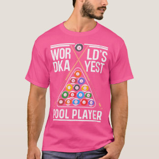 Wo Worklds's Dkayest Pool Player Billiard Billiard T-Shirt