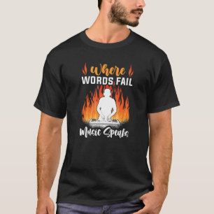 Wo Worte Musik Versagt sprechen DJ Music Producer T-Shirt