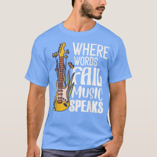 Wo Worte Versagte Musik spricht Gitarrist Gitarre  T-Shirt