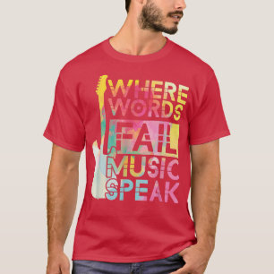 Wo Worte Versagte Musik spricht Gitarrist Gitarre T-Shirt