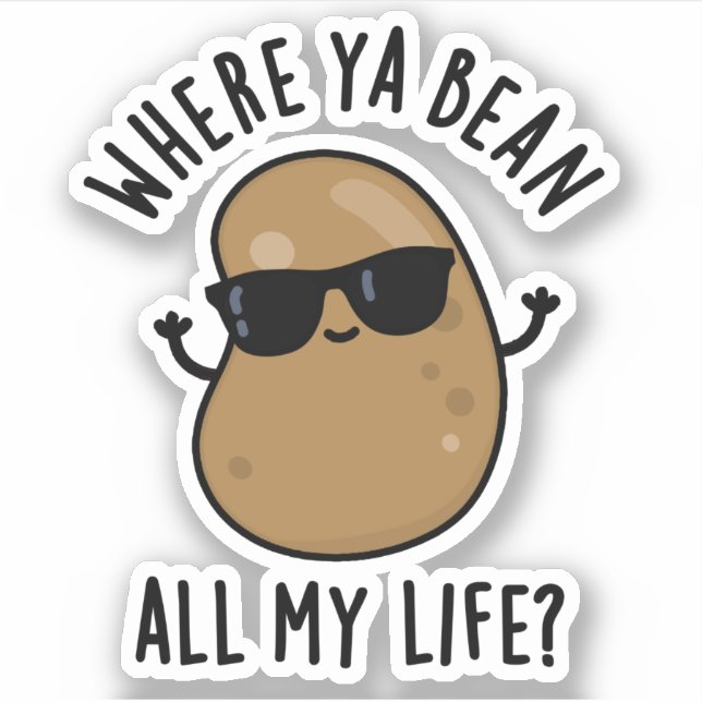 Wo Ya Bean mein ganzes Leben lustige Legume Puff Aufkleber (Vorderseite)