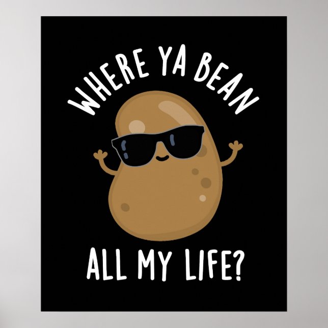 Wo Ya Bean mein ganzes Leben lustige Legume Puff D Poster (Vorne)