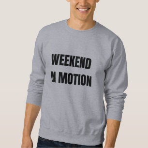 Wochenende in Bewegung Stilvoller Motivierend T Sweatshirt