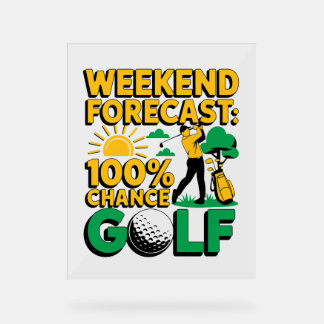 Wochenende Prognose 100% Chance auf Golf Acrylschild
