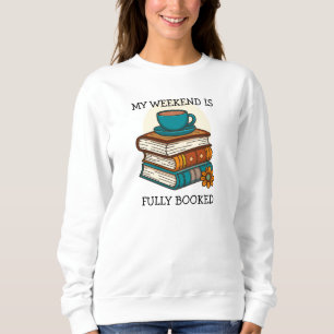 Wochenende Voll Ausgebucht Bücherliebhaber Sweatshirt